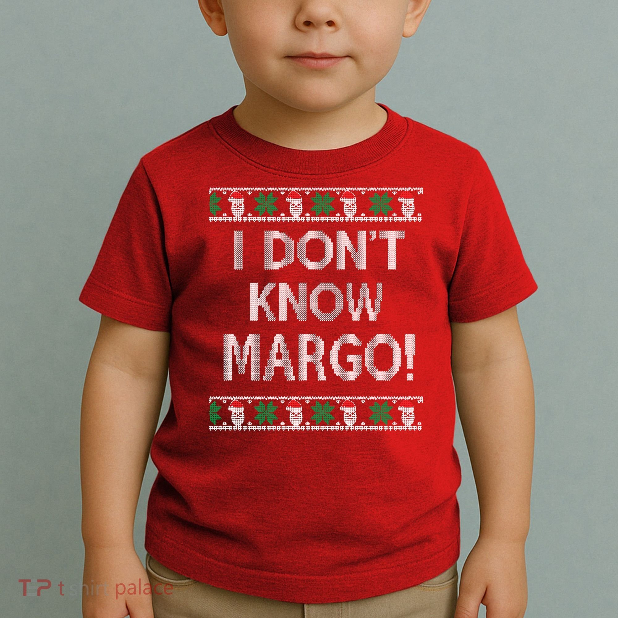 I Don't Know Margo Ugly Christmas Funny Movie Toddler T-Shirt