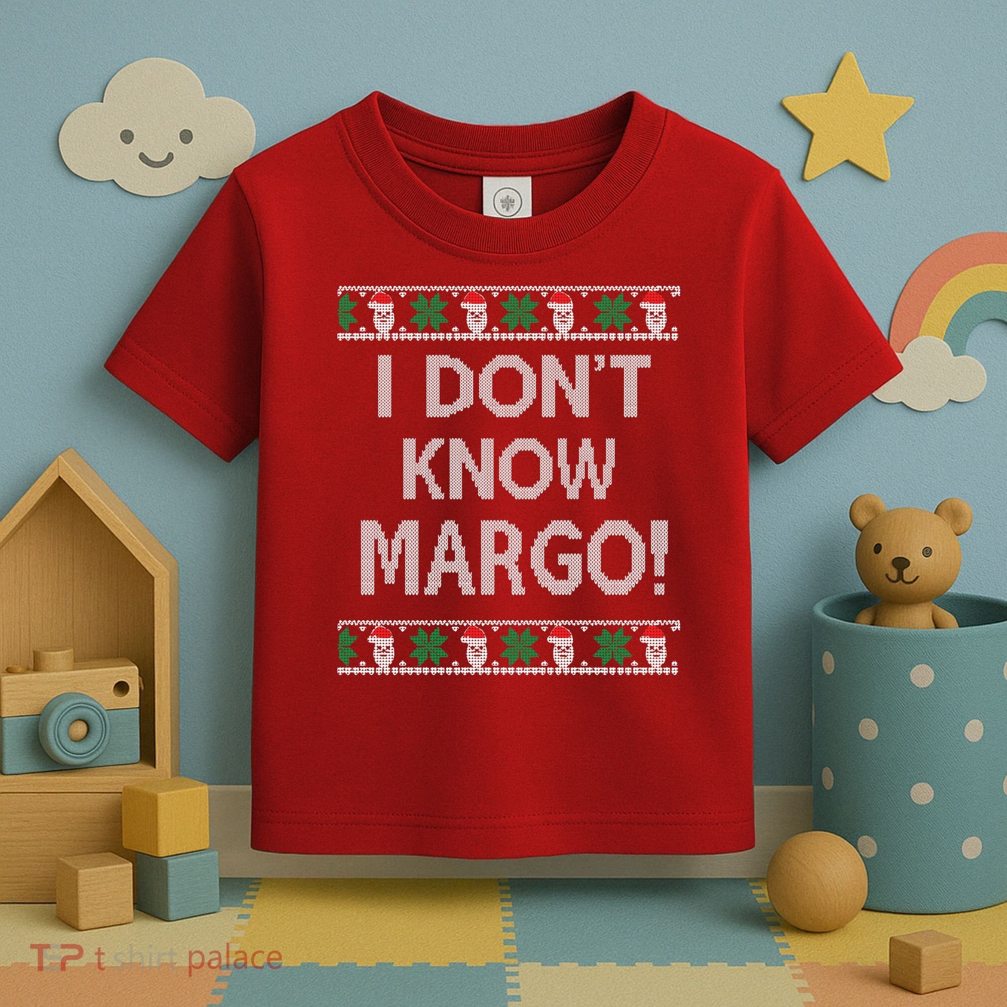I Don't Know Margo Ugly Christmas Funny Movie Toddler T-Shirt