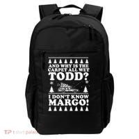 I Dont Know Margo Funny And Why Is The Carpet All Wet Todd Backpack thumb 0