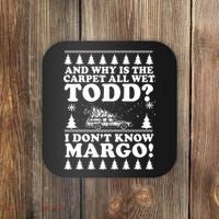 I Dont Know Margo Funny And Why Is The Carpet All Wet Todd Coaster thumb 0