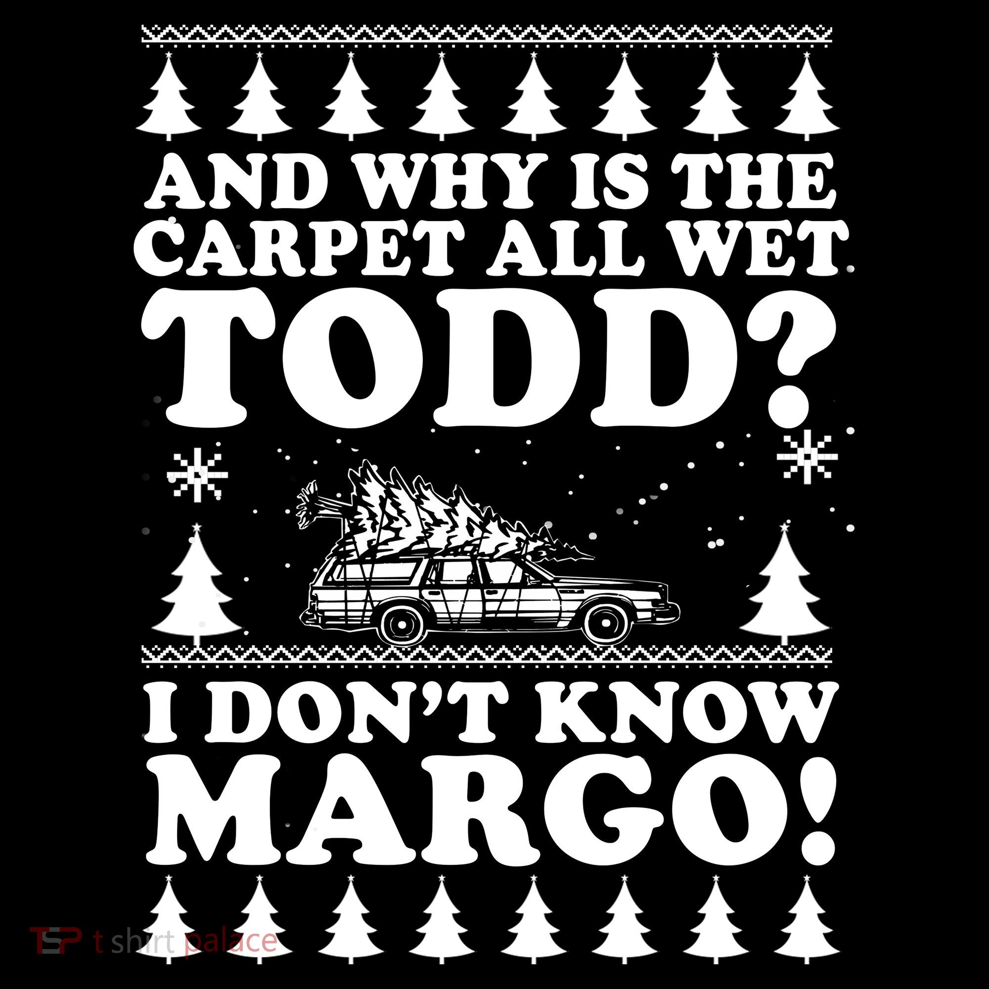 I Dont Know Margo Funny And Why Is The Carpet All Wet Todd Women's Hoodie