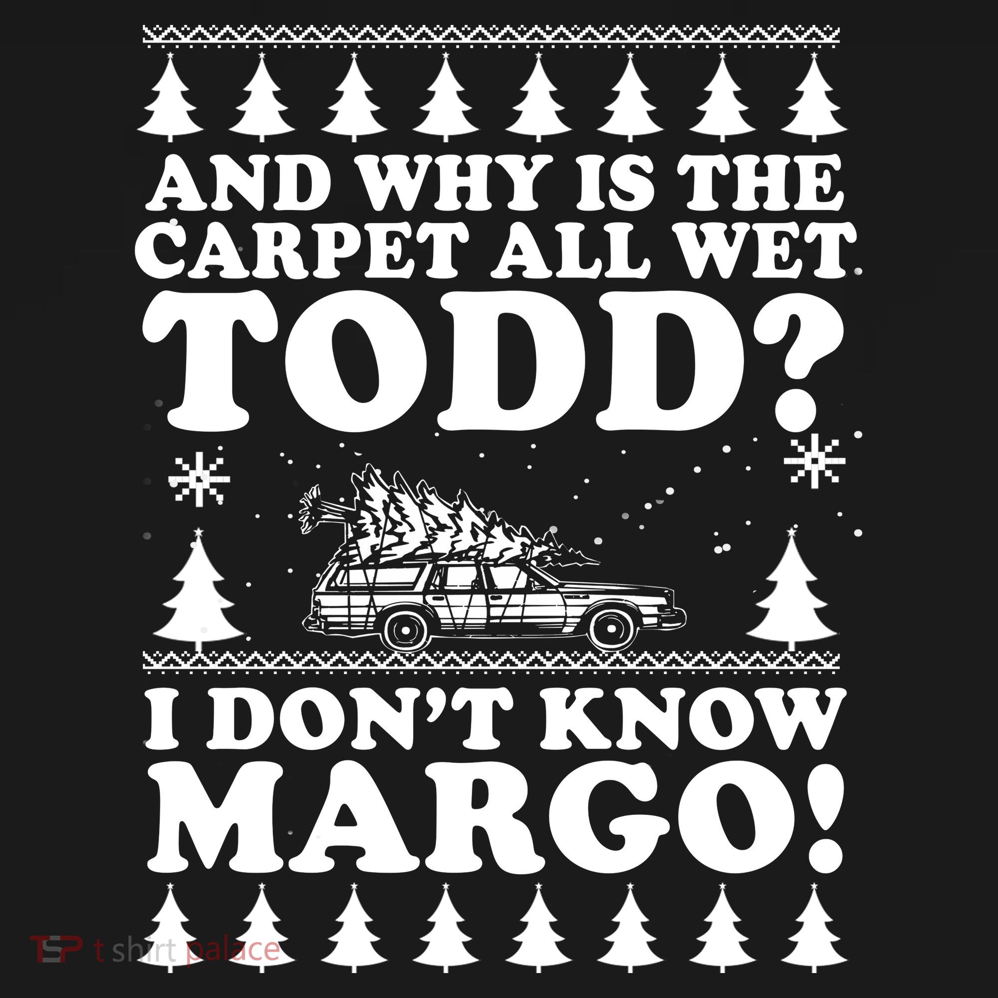 I Dont Know Margo Funny And Why Is The Carpet All Wet Todd Women's Tank Top