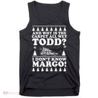I Dont Know Margo Funny And Why Is The Carpet All Wet Todd Tank Top thumb 0