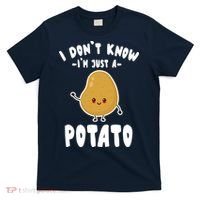 I Don't Know I'm Just A Potato Funny Sarcastic Potato , Potato Lover T-Shirt thumb 0