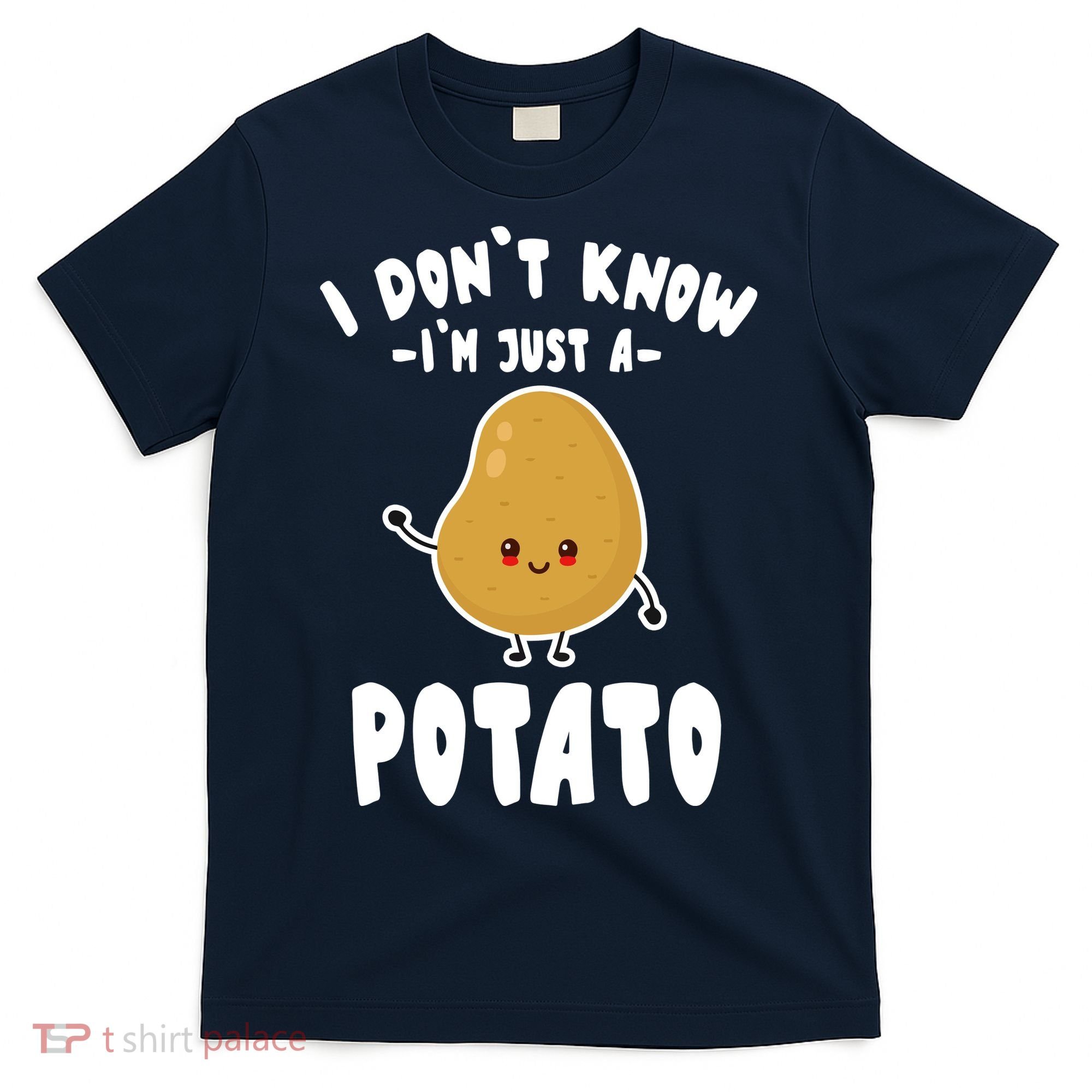 I Don't Know I'm Just A Potato Funny Sarcastic Potato , Potato Lover T-Shirt