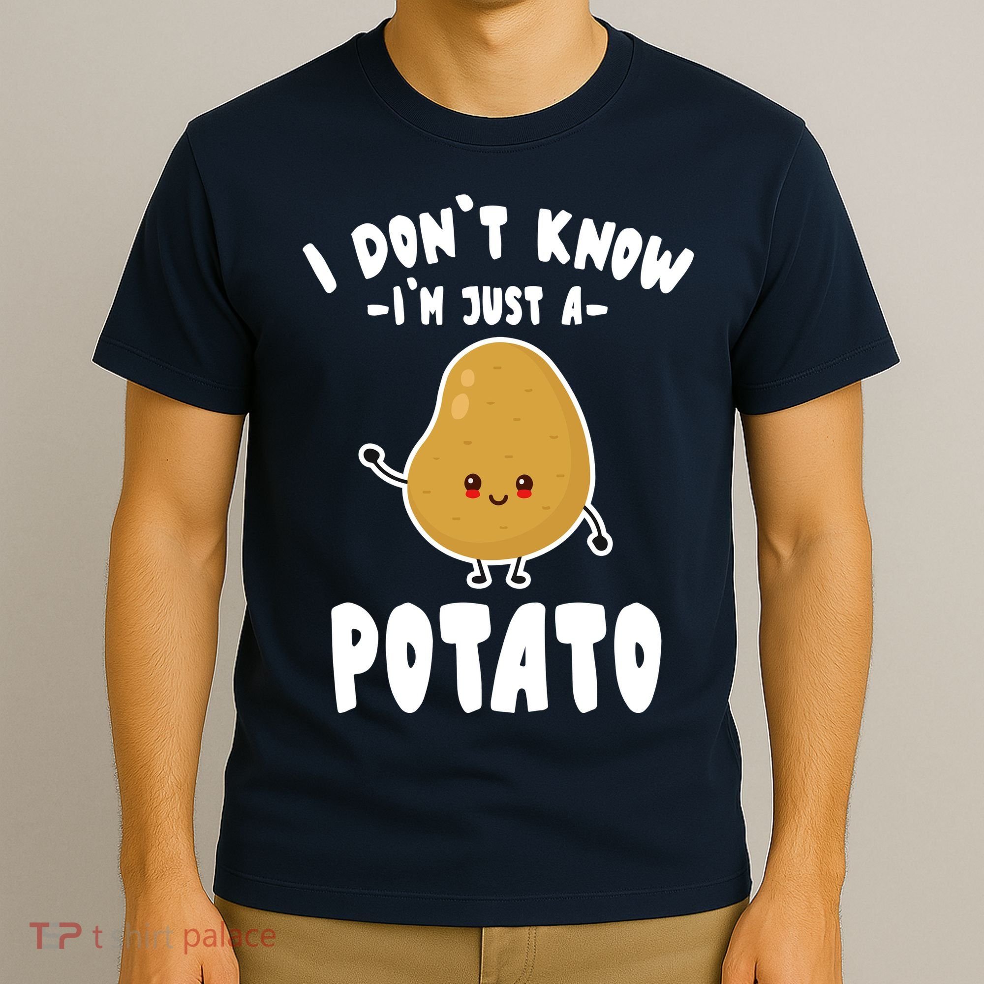 I Don't Know I'm Just A Potato Funny Sarcastic Potato , Potato Lover T-Shirt