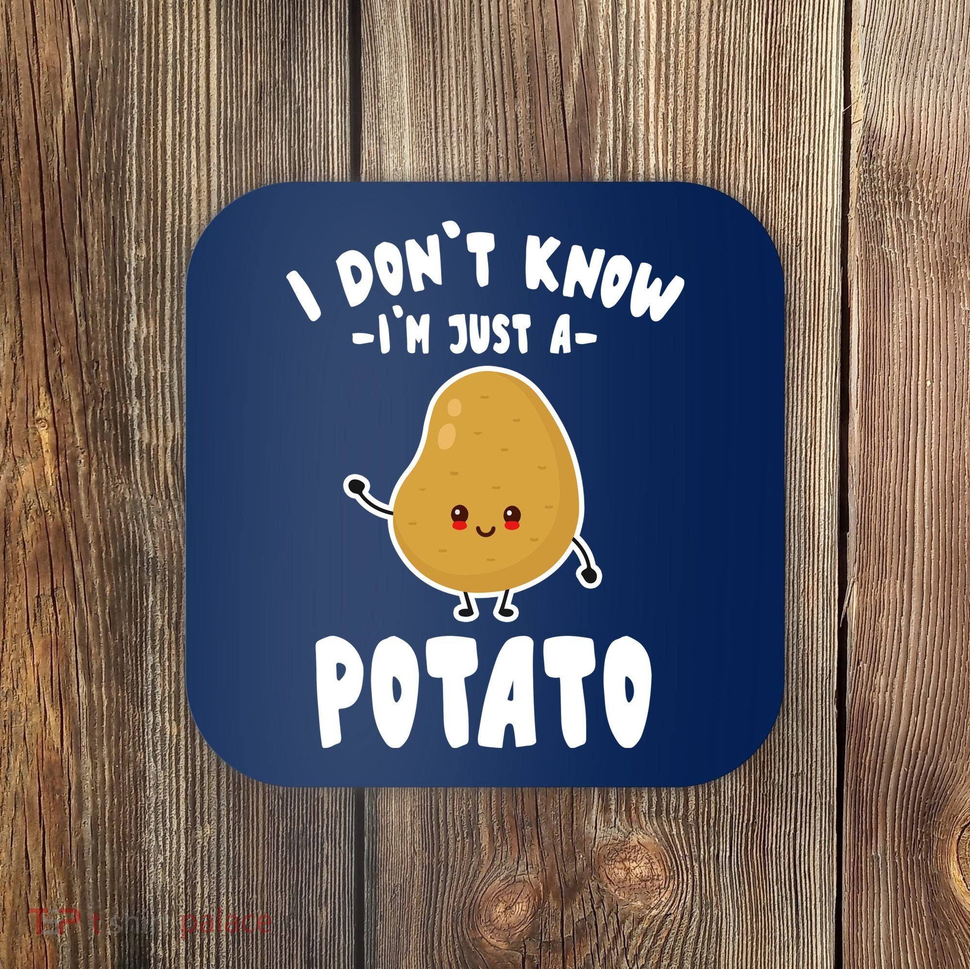 I Don't Know I'm Just A Potato Funny Sarcastic Potato , Potato Lover Coaster
