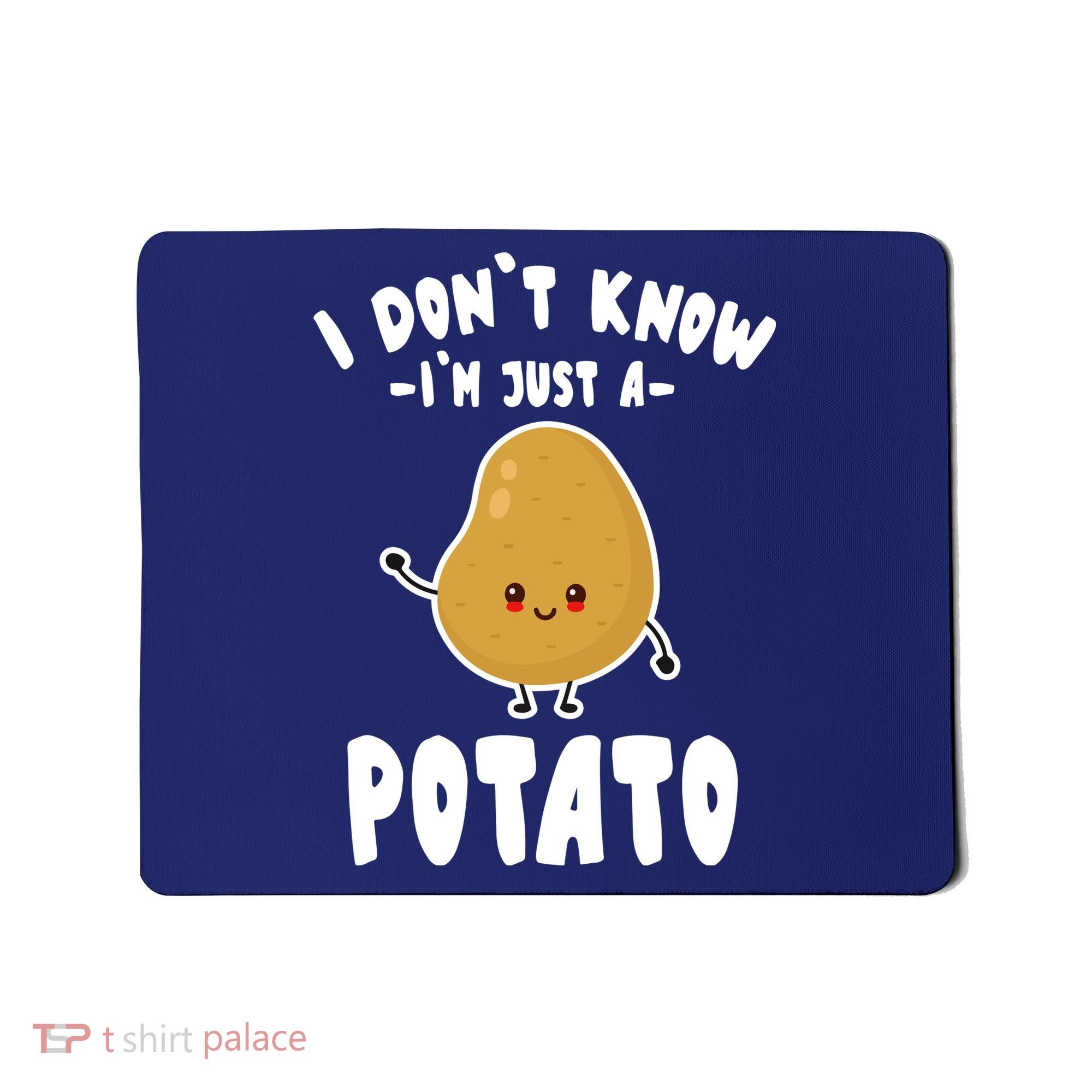 I Don't Know I'm Just A Potato Funny Sarcastic Potato , Potato Lover Mousepad