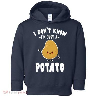 I Don't Know I'm Just A Potato Funny Sarcastic Potato , Potato Lover Toddler Hoodie