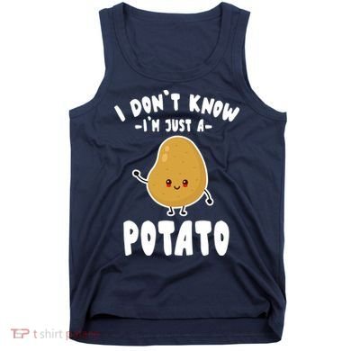 I Don't Know I'm Just A Potato Funny Sarcastic Potato , Potato Lover Tank Top