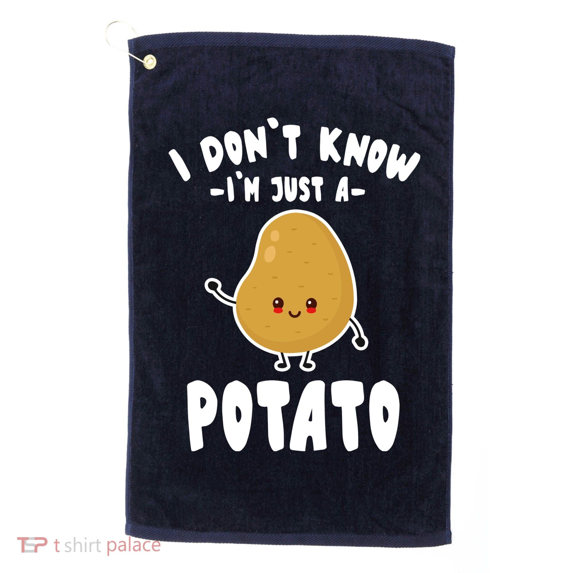 I Don't Know I'm Just A Potato Funny Sarcastic Potato , Potato Lover Golf Towel