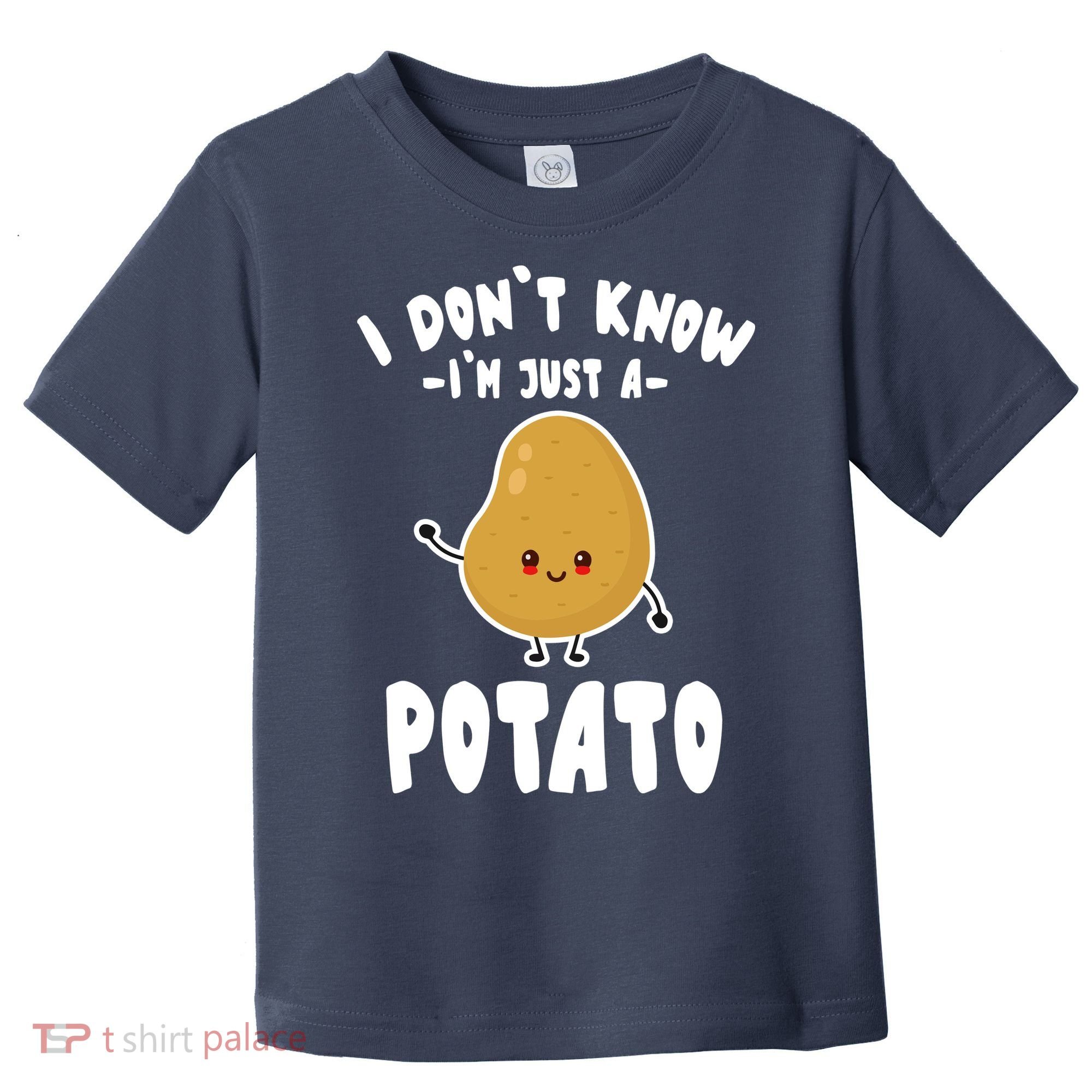 I Don't Know I'm Just A Potato Funny Sarcastic Potato , Potato Lover Toddler T-Shirt