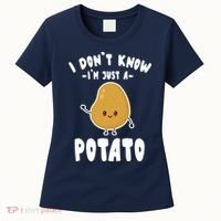 I Don't Know I'm Just A Potato Funny Sarcastic Potato , Potato Lover Women's T-Shirt thumb 0