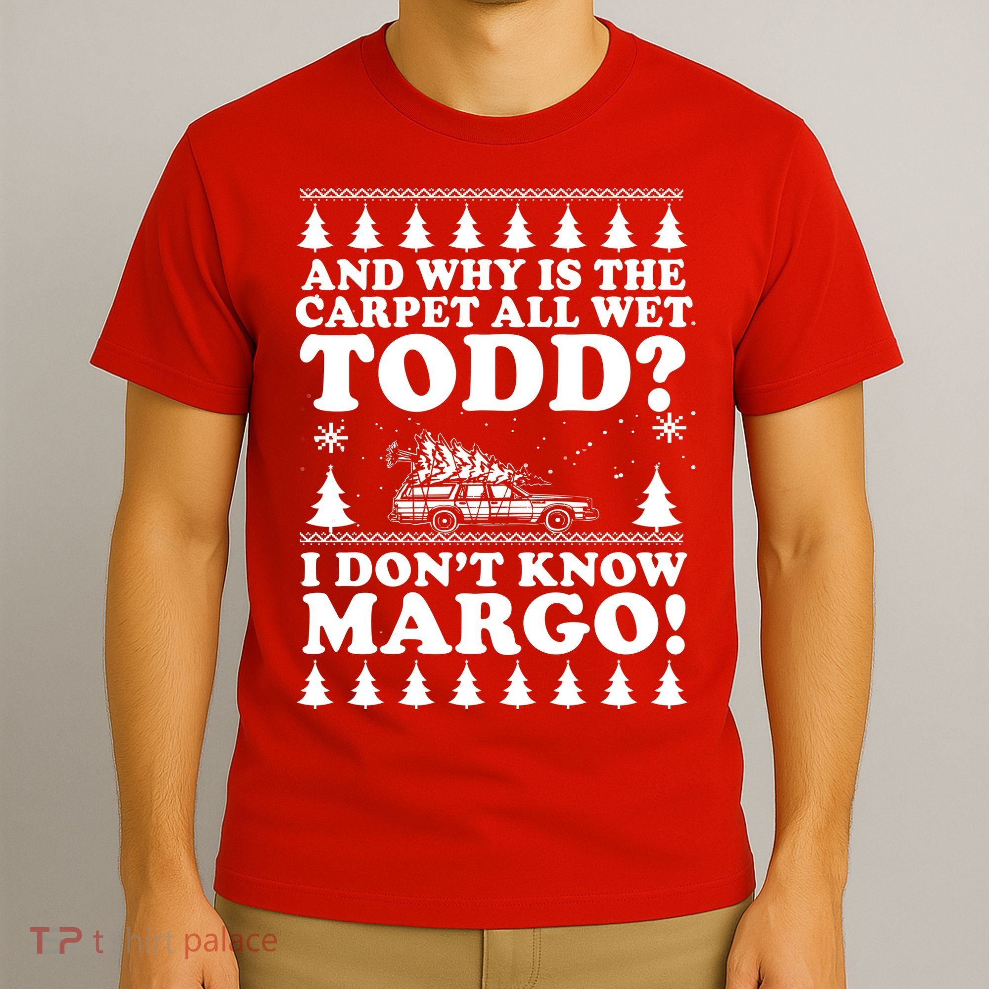 I Dont Know Margo Funny And Why Is The Carpet All Wet Todd T-Shirt