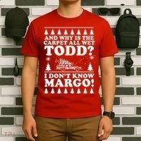 I Dont Know Margo Funny And Why Is The Carpet All Wet Todd T-Shirt thumb 6