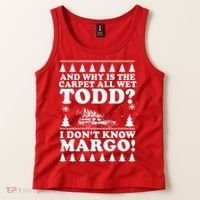 I Dont Know Margo Funny And Why Is The Carpet All Wet Todd Tank Top thumb 2