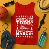 I Dont Know Margo Funny And Why Is The Carpet All Wet Todd Tank Top thumb 4