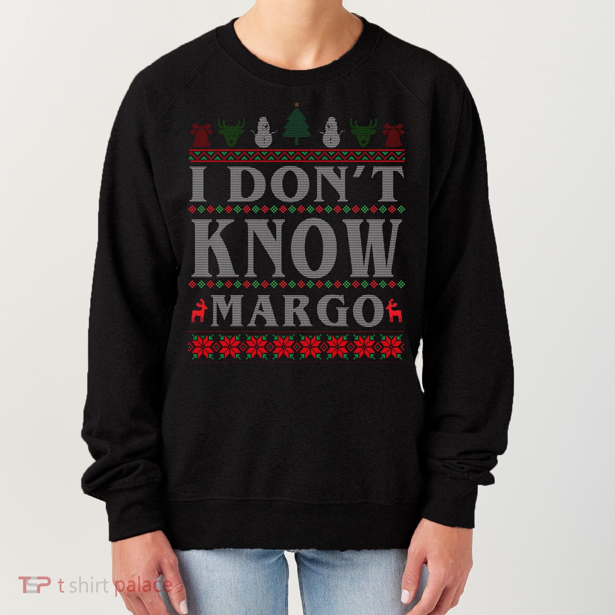 I Don't Know Margo Funny Ugly Christmas Women's Sweatshirt