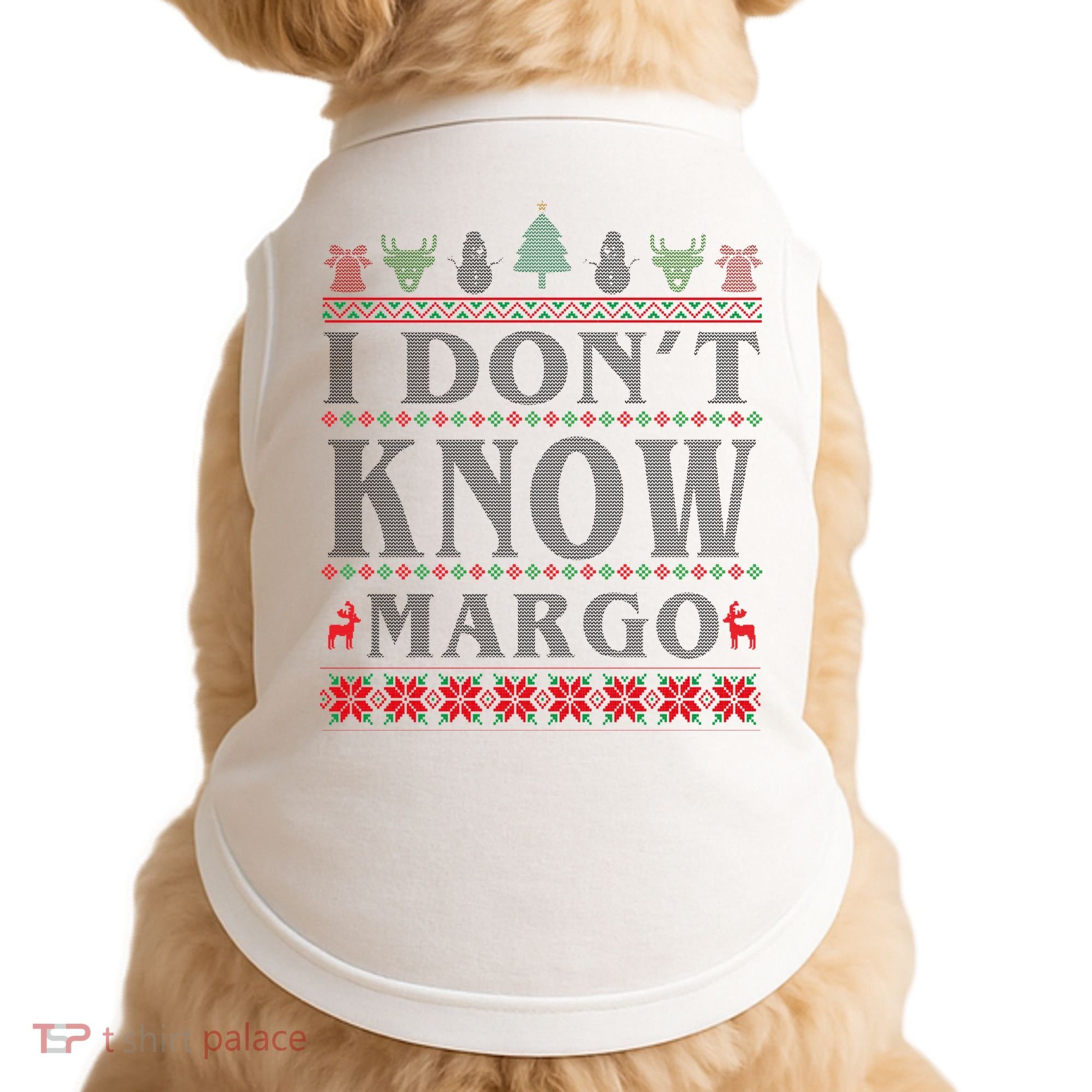 I Don't Know Margo Funny Ugly Christmas Doggie Tank
