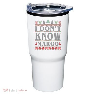 I Don't Know Margo Funny Ugly Christmas Tumbler