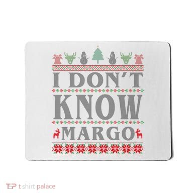 I Don't Know Margo Funny Ugly Christmas Mousepad