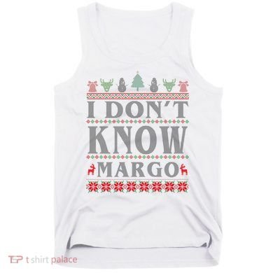 I Don't Know Margo Funny Ugly Christmas Tank Top