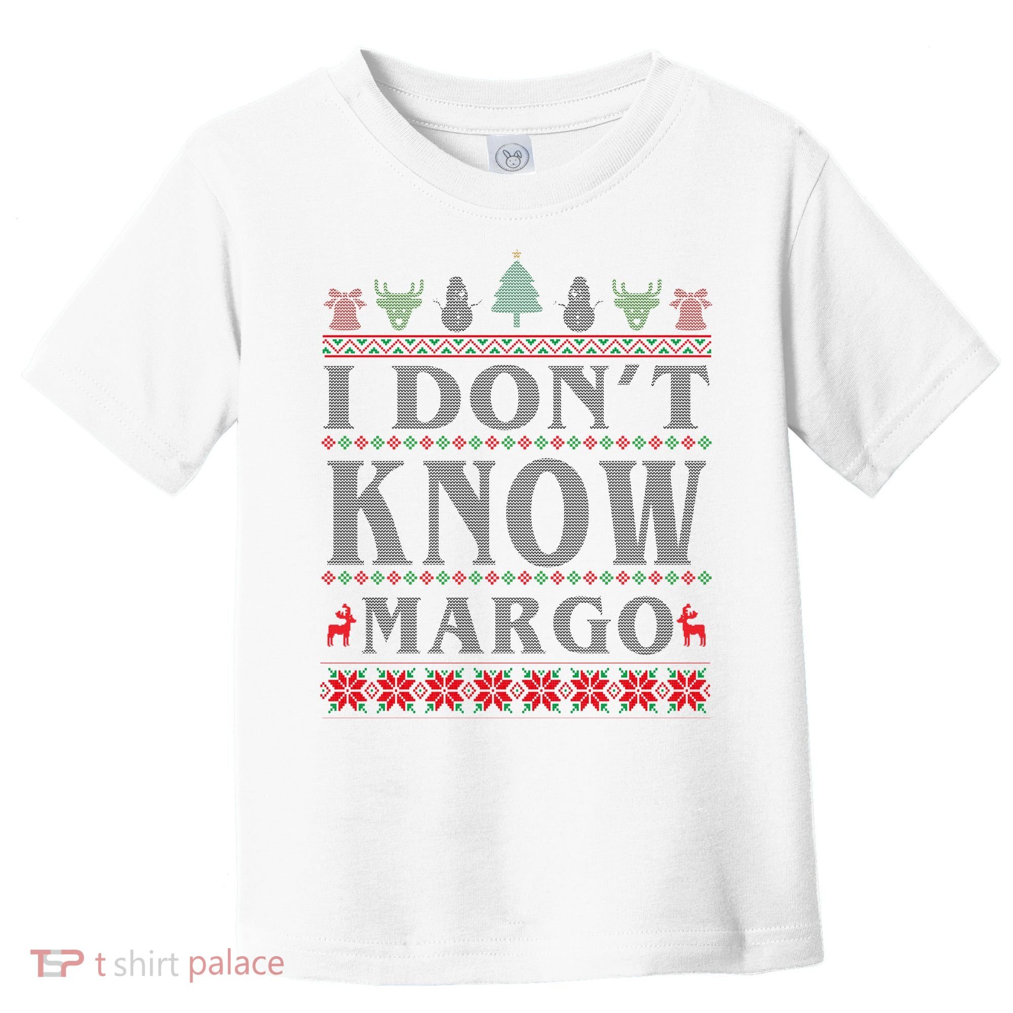 I Don't Know Margo Funny Ugly Christmas Toddler T-Shirt
