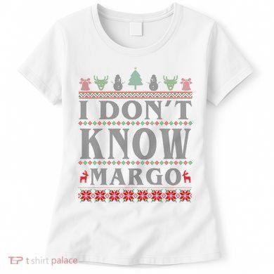 I Don't Know Margo Funny Ugly Christmas Women's T-Shirt