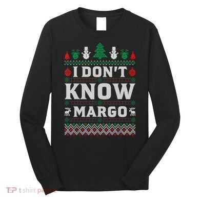 I Don'T Know Margo Funny Christmas Vacation Long Sleeve Shirt