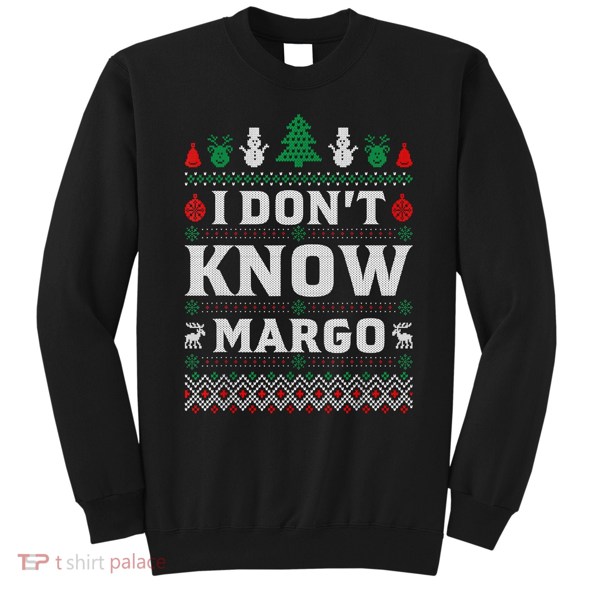 I Don'T Know Margo Funny Christmas Vacation Sweatshirt