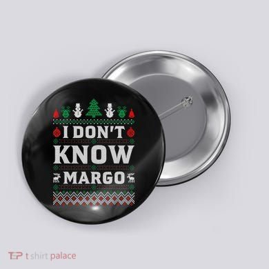 I Don'T Know Margo Funny Christmas Vacation Button