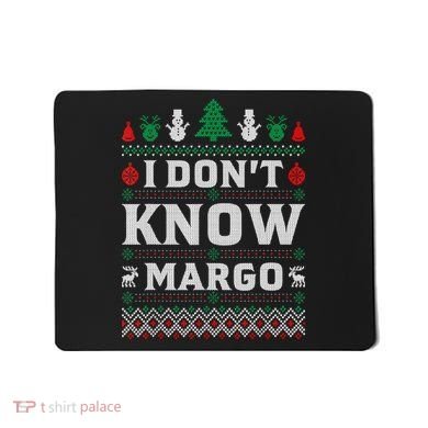 I Don'T Know Margo Funny Christmas Vacation Mousepad