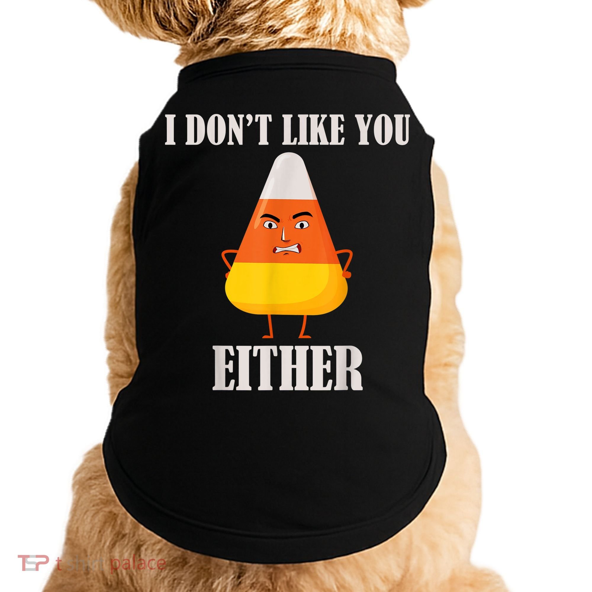 I Don't Like You Either Funny Halloween Candy Corn Doggie Tank
