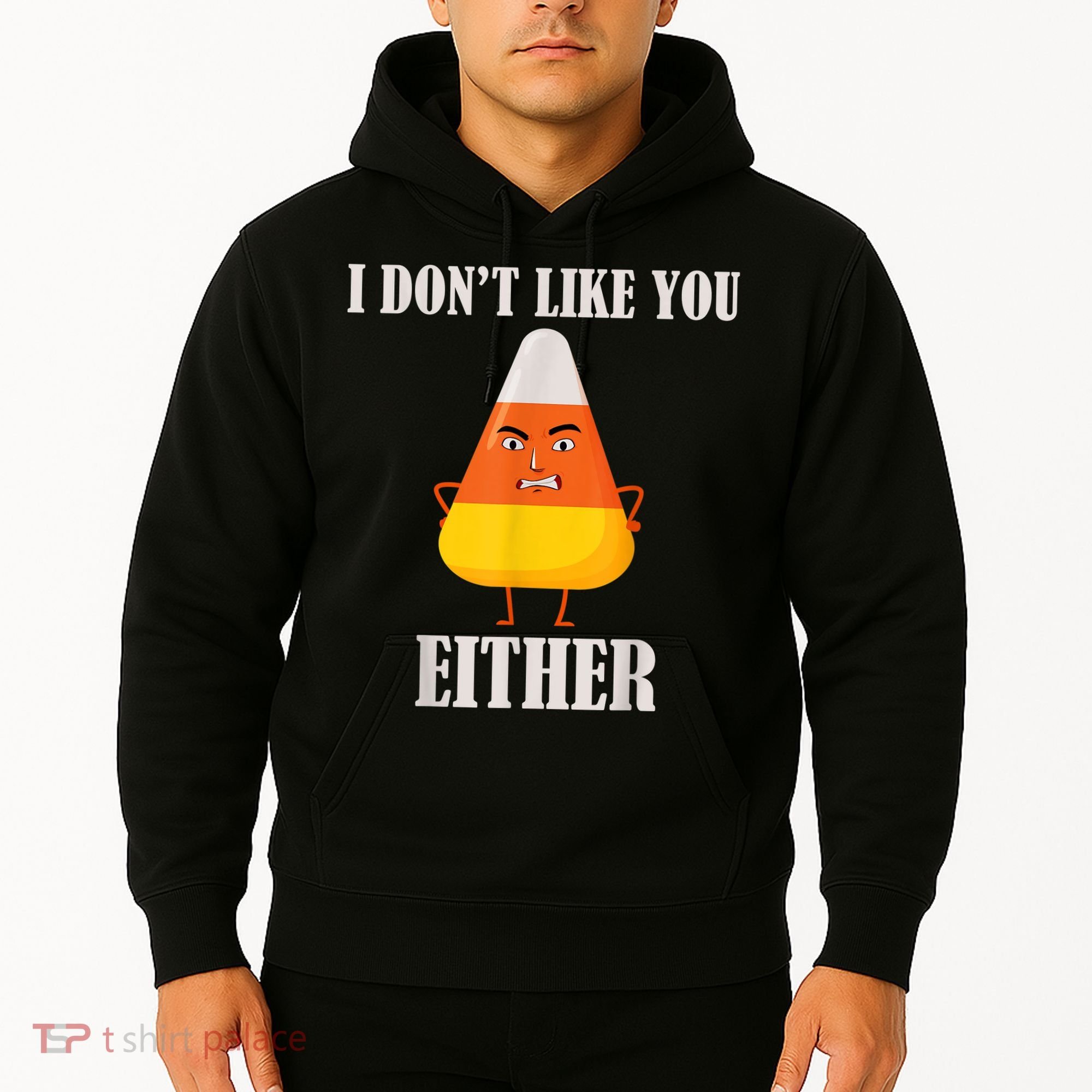 I Don't Like You Either Funny Halloween Candy Corn Hoodie