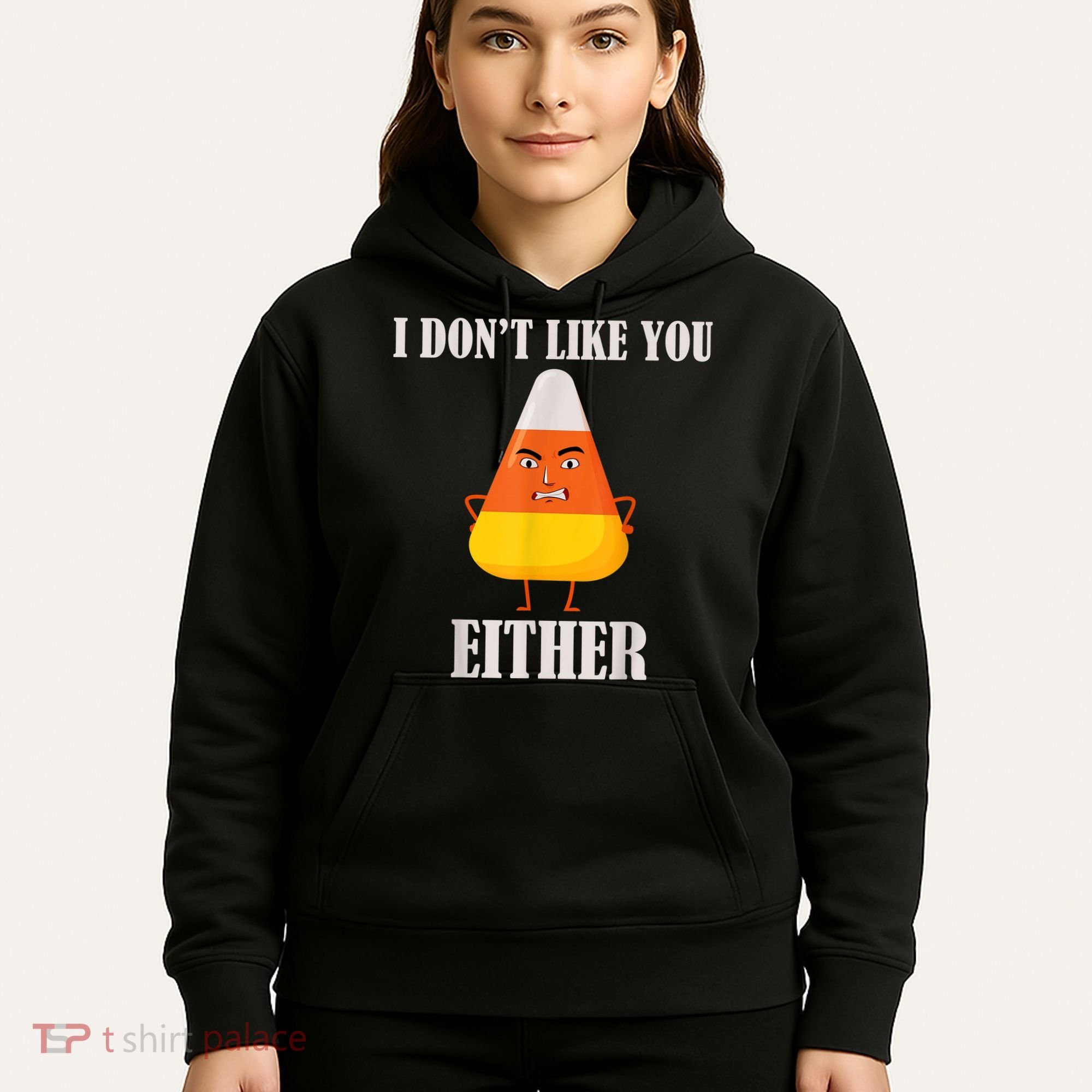 I Don't Like You Either Funny Halloween Candy Corn Hoodie