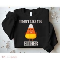 I Don't Like You Either Funny Halloween Candy Corn Sweatshirt thumb 2