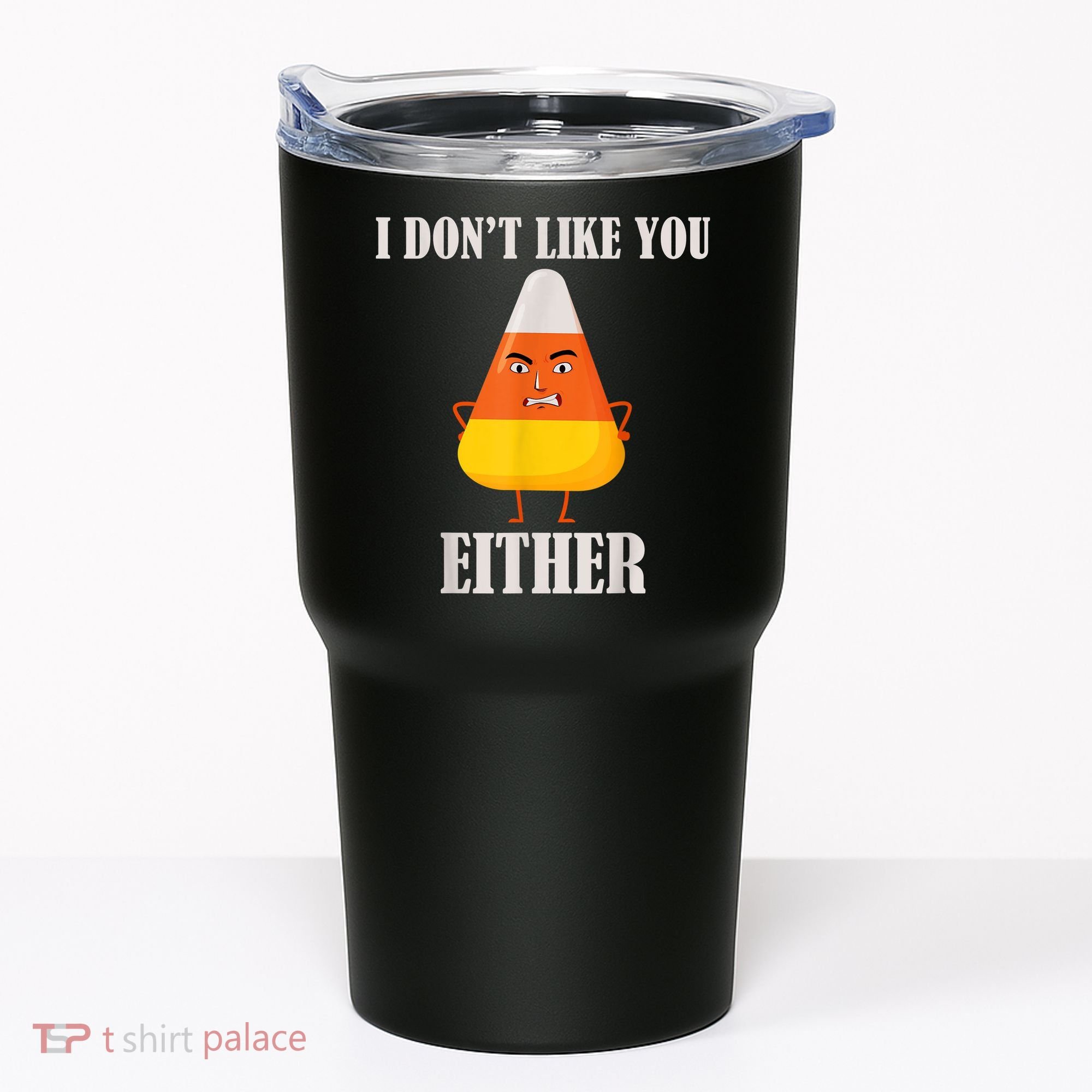 I Don't Like You Either Funny Halloween Candy Corn Tumbler