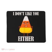 I Don't Like You Either Funny Halloween Candy Corn Mousepad thumb 0