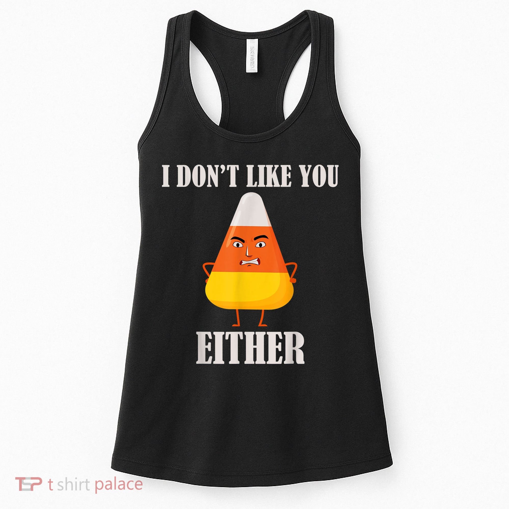 I Don't Like You Either Funny Halloween Candy Corn Women's Tank Top