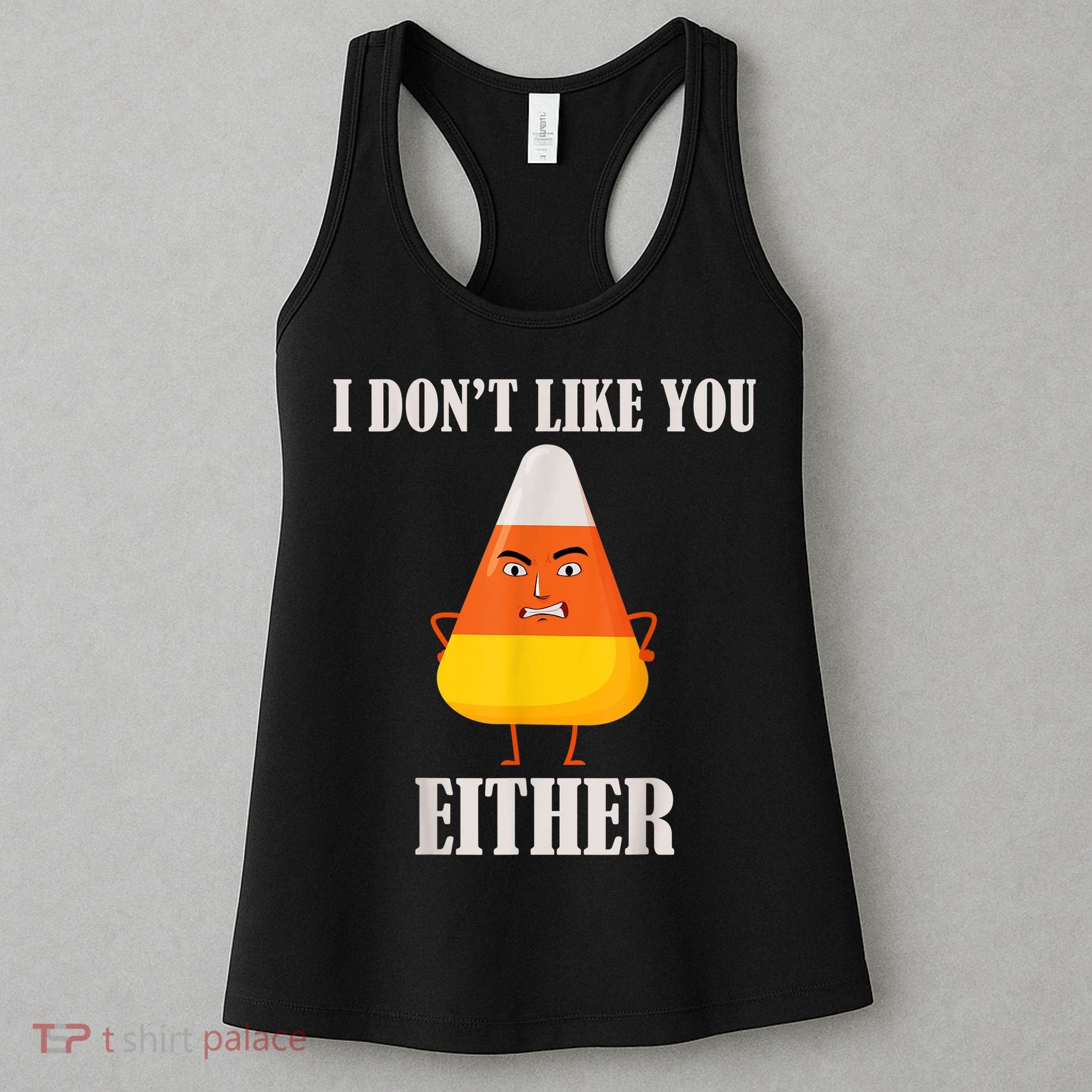 I Don't Like You Either Funny Halloween Candy Corn Women's Tank Top