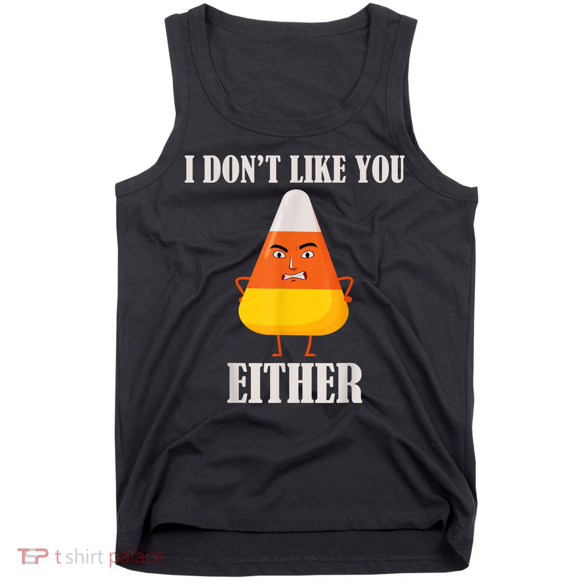 I Don't Like You Either Funny Halloween Candy Corn Tank Top