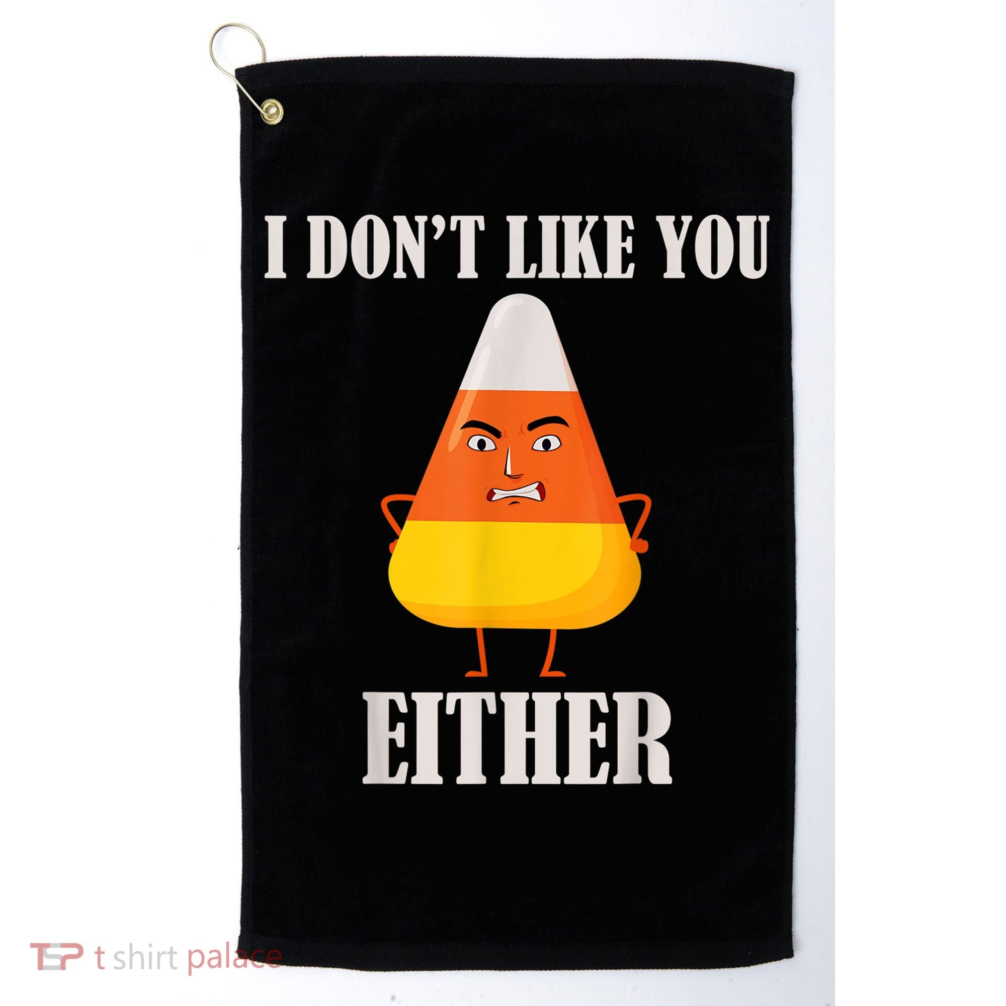 I Don't Like You Either Funny Halloween Candy Corn Golf Towel