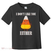 I Don't Like You Either Funny Halloween Candy Corn Toddler T-Shirt thumb 0