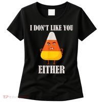 I Don't Like You Either Funny Halloween Candy Corn Women's T-Shirt thumb 0