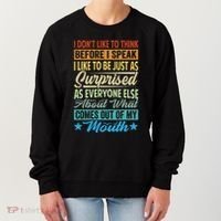 I DonT Like To Think Before I Speak Women's Sweatshirt thumb 0