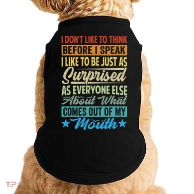 I DonT Like To Think Before I Speak Doggie Tank