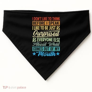 I DonT Like To Think Before I Speak USA-Made Doggie Bandana