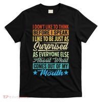 I DonT Like To Think Before I Speak T-Shirt thumb 0