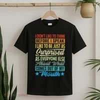 I DonT Like To Think Before I Speak T-Shirt thumb 2