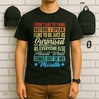 I DonT Like To Think Before I Speak T-Shirt thumb 6